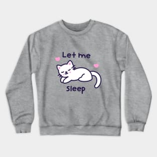 Let me sleep Crewneck Sweatshirt